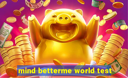 mind betterme world test